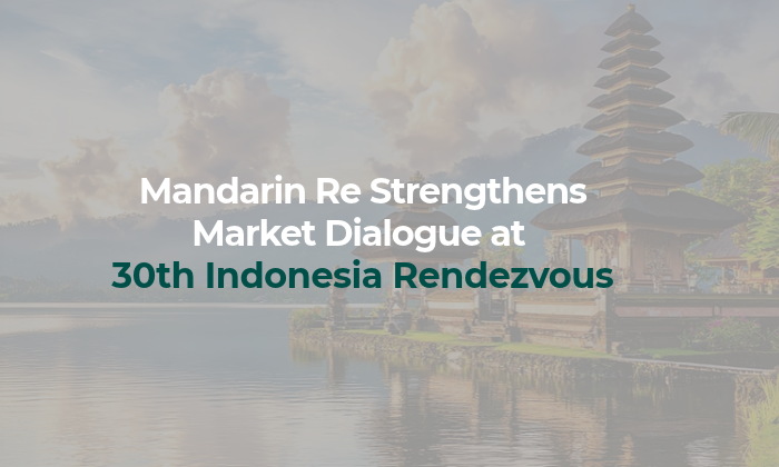 Mandarin Re Strengthens Market Dialogue at the 30th Indonesia Rendezvous