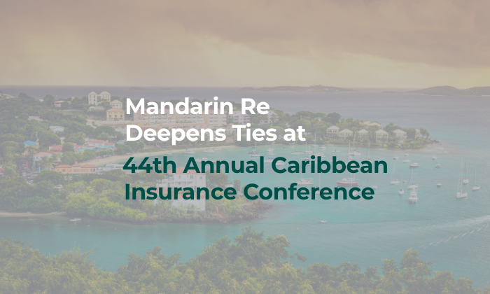 Mandarin Re Deepens Ties at the 44th Caribbean Insurance Conference