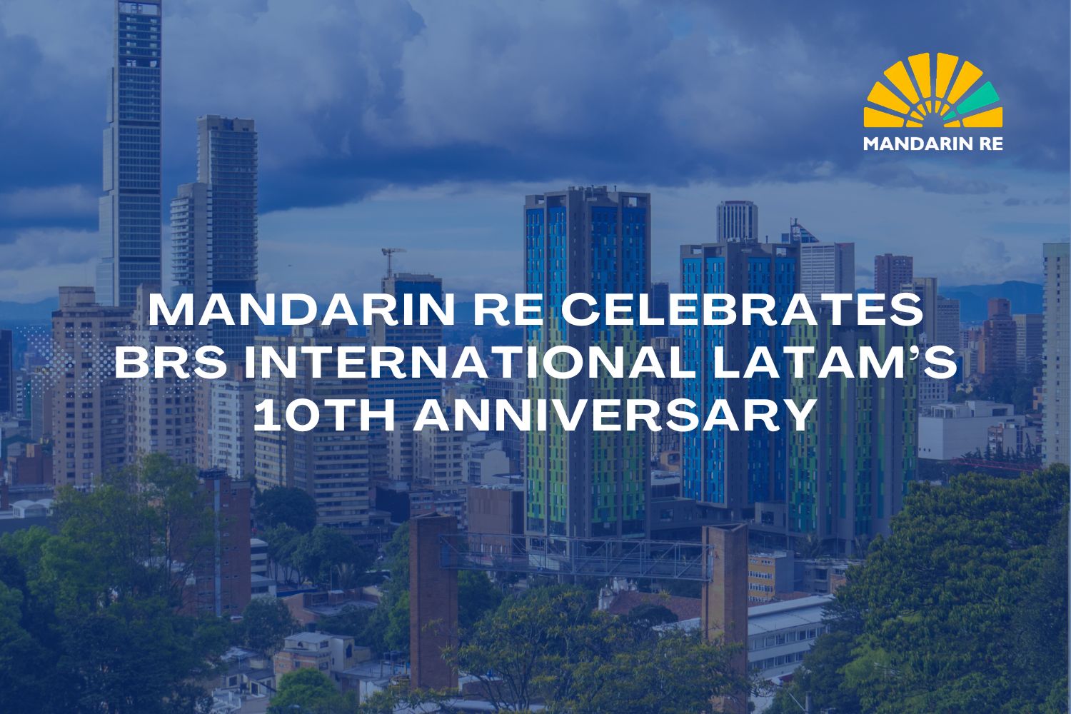 Mandarin Re Celebrates BRS International Latam’s 10th Anniversary
